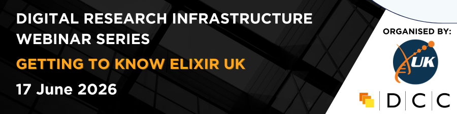 Digital Research Infrastructure (DRI) webinar series: ELIXIR-UK | DCC